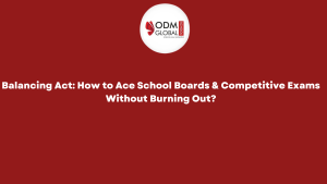 Balancing Act How to Ace School Boards & Competitive Exams Without Burning Out